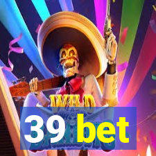 39 bet